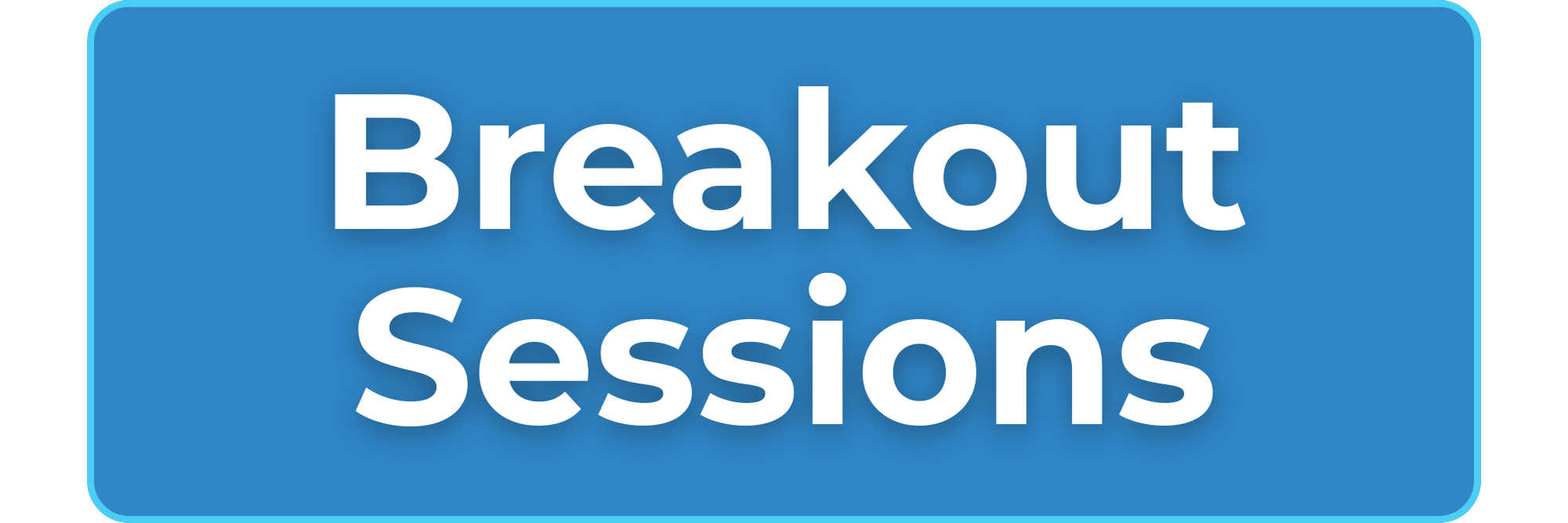 Blue rectangular button with white text that reads “Breakout Sessions.”