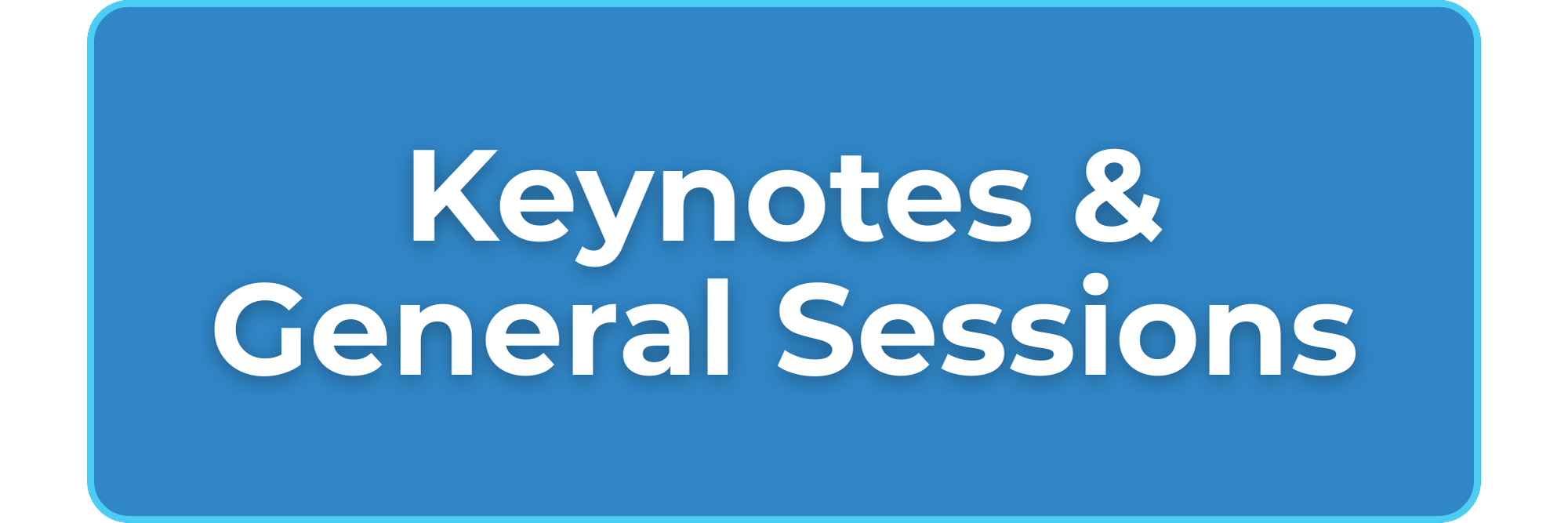 Blue rectangular button with white text that reads “Keynotes & General Sessions.”